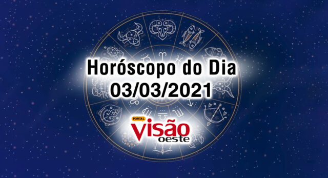 horoscopo do dia 03 03 de hoje março 2021 previsoes signos