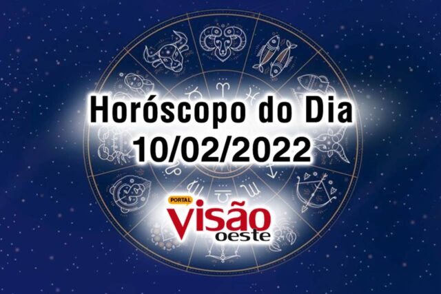 horóscopo do dia 10 02 de hoje 2022