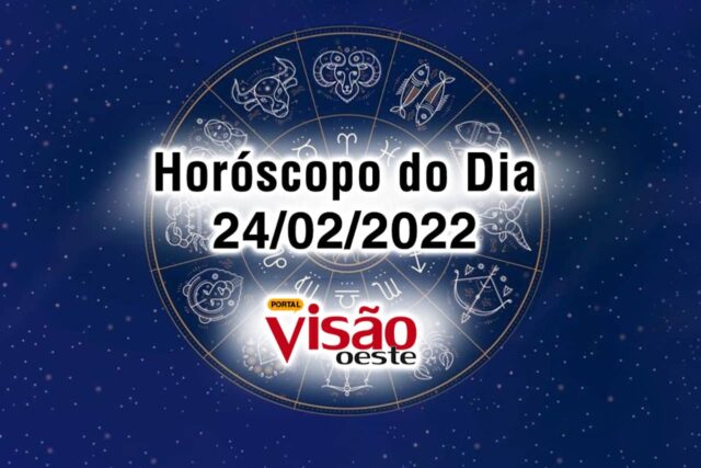 horóscopo do dia 24 02 de hoje 2022