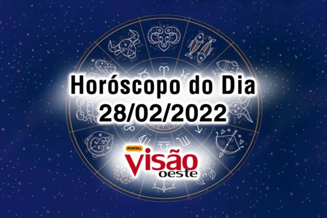 horóscopo do dia 28 02 de hoje 2022