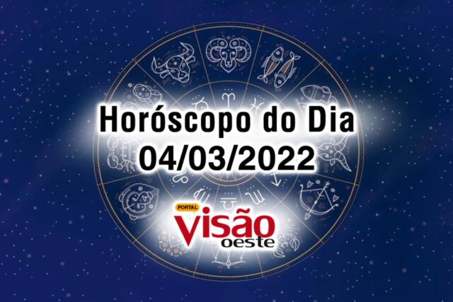 horóscopo do dia 04 03 de hoje 2022