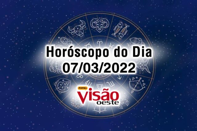 horóscopo do dia 07 03 de hoje 2022