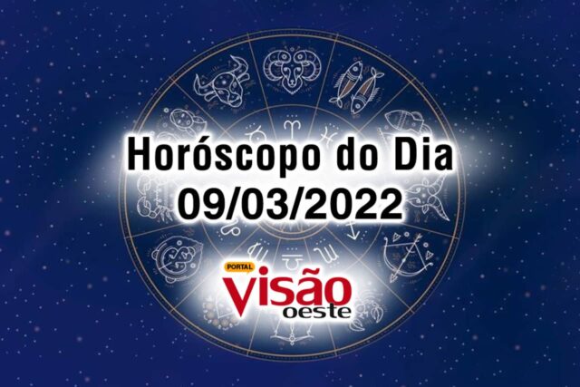 horóscopo do dia 09 03 de hoje 2022