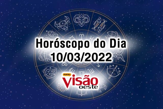 horóscopo do dia 10 03 de hoje 2022