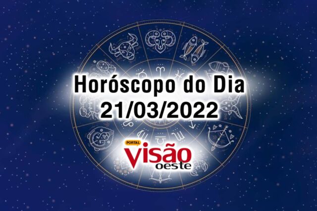 horóscopo do dia 21 03 de hoje 2022