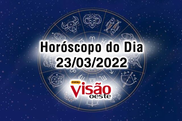 horóscopo do dia 23 03 de hoje 2022