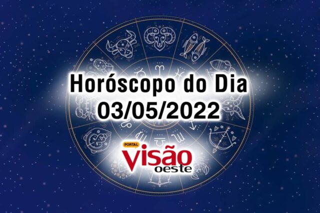 horóscopo do dia 03 05 de hoje 2022