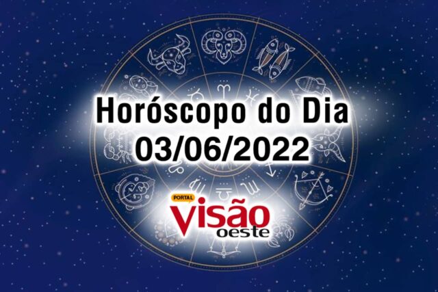 horóscopo do dia 03 06 de hoje 2022