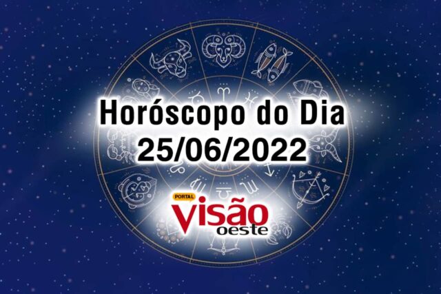 horóscopo do dia 25 06 de hoje 2022