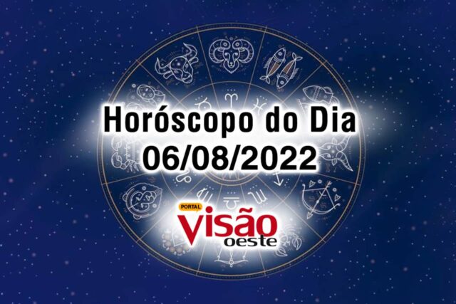 horóscopo do dia 06 08 de hoje 2022