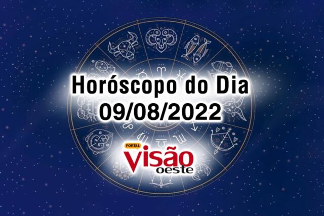 horóscopo do dia 09 08 de hoje 2022