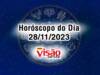 horoscopo do dia 28 11 de hoje 2023