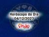horoscopo do dia 04 12 de hoje 2023