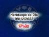horoscopo do dia 09 12 de hoje 2023
