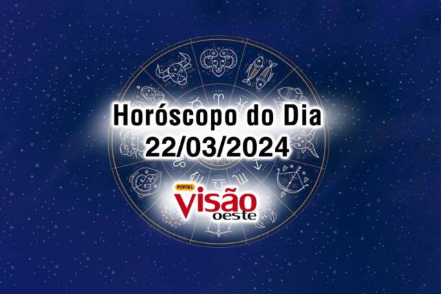 horoscopo do dia 22 03 de hoje 2024